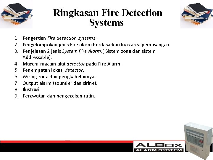 Ringkasan Fire Detection Systems 1. Pengertian Fire detection systems. 2. Pengelompokan jenis Fire alarm