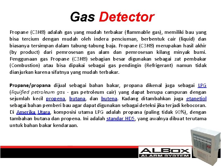 Gas Detector Propane (C 3 H 8) adalah gas yang mudah terbakar (flammable gas),