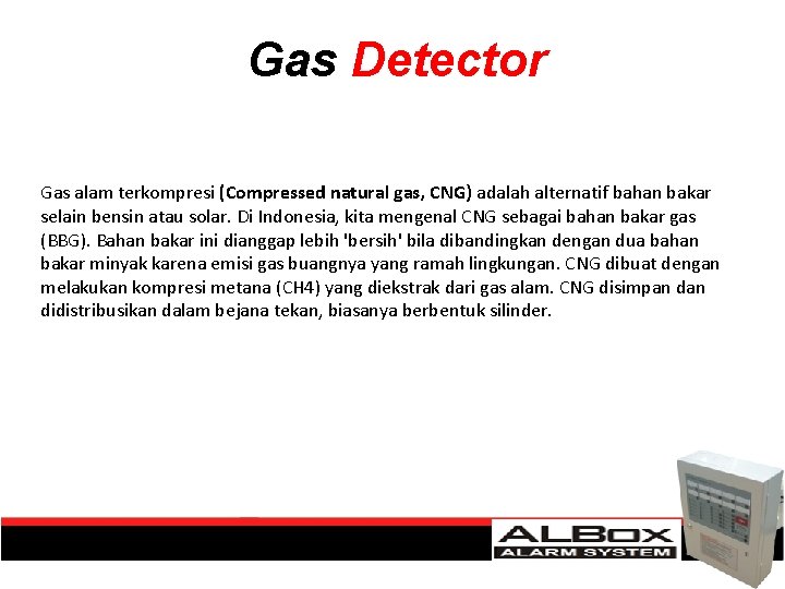 Gas Detector Gas alam terkompresi (Compressed natural gas, CNG) adalah alternatif bahan bakar selain