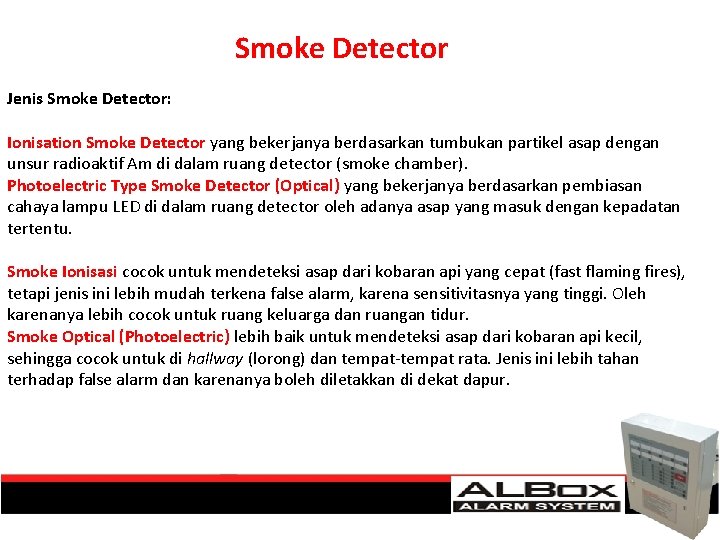 Smoke Detector Jenis Smoke Detector: Ionisation Smoke Detector yang bekerjanya berdasarkan tumbukan partikel asap