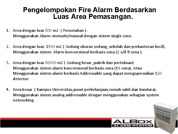 Pengelompokan Fire Alarm Berdasarkan Luas Area Pemasangan. 1. Area dengan luas 300 m 2