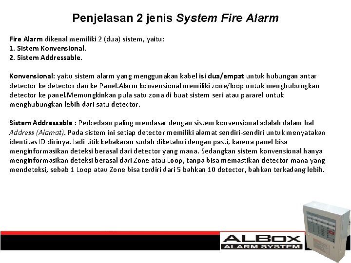 Penjelasan 2 jenis System Fire Alarm dikenal memiliki 2 (dua) sistem, yaitu: 1. Sistem