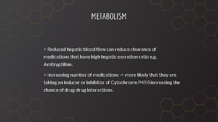 METABOLISM > Reduced hepatic blood flow can reduce clearance of medications that have high