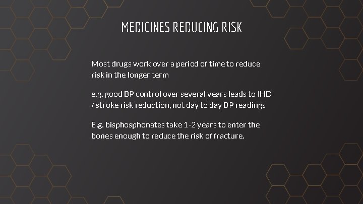 MEDICINES REDUCING RISK Most drugs work over a period of time to reduce risk
