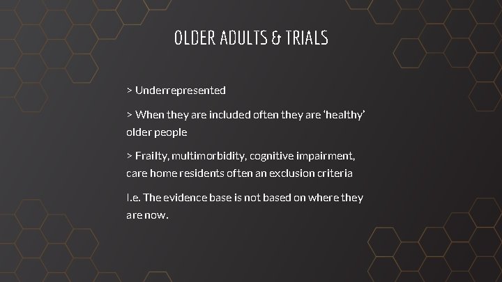 OLDER ADULTS & TRIALS > Underrepresented > When they are included often they are