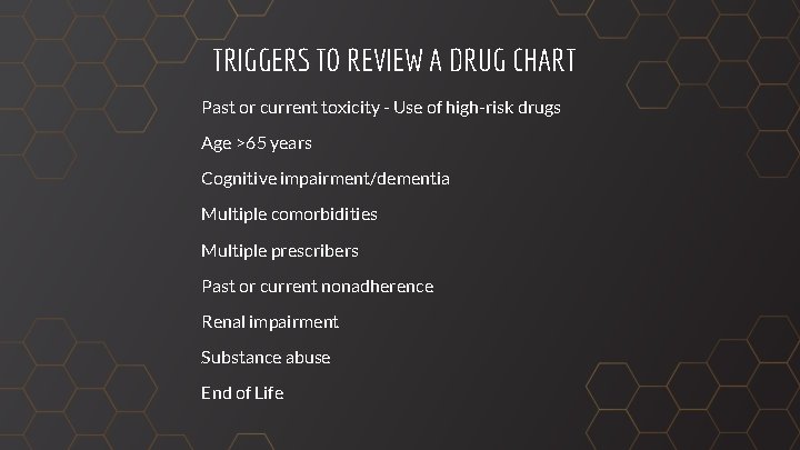 TRIGGERS TO REVIEW A DRUG CHART Past or current toxicity - Use of high-risk