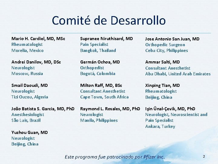 Comité de Desarrollo Mario H. Cardiel, MD, MSc Rheumatologist Morelia, Mexico Supranee Niruthisard, MD