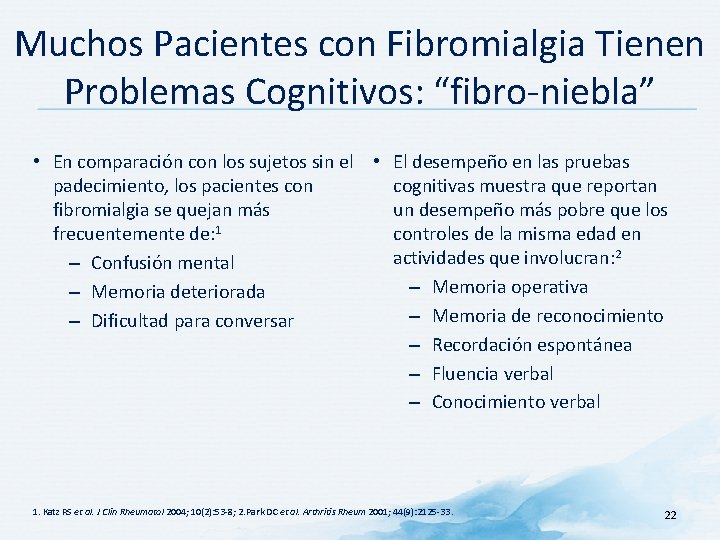 Muchos Pacientes con Fibromialgia Tienen Problemas Cognitivos: “fibro-niebla” • En comparación con los sujetos
