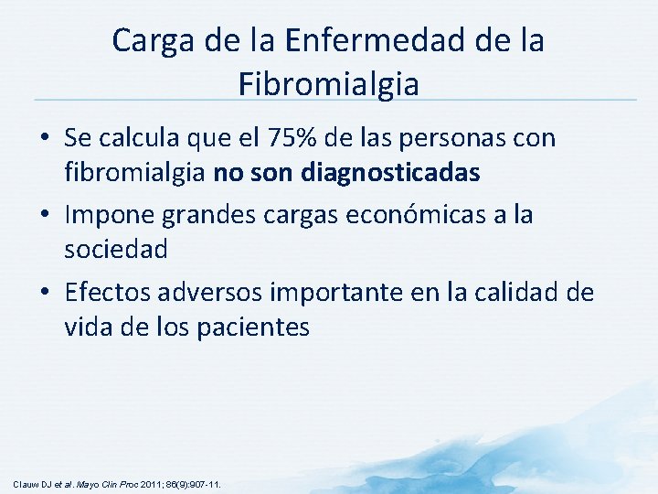 Carga de la Enfermedad de la Fibromialgia • Se calcula que el 75% de