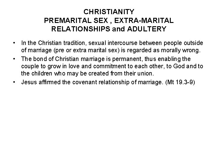 CHRISTIANITY PREMARITAL SEX , EXTRA-MARITAL RELATIONSHIPS and ADULTERY • In the Christian tradition, sexual