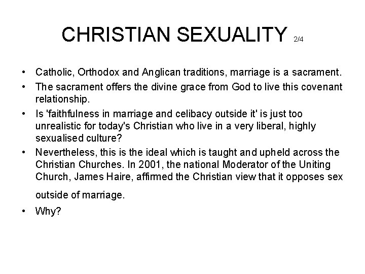 CHRISTIAN SEXUALITY 2/4 • Catholic, Orthodox and Anglican traditions, marriage is a sacrament. •