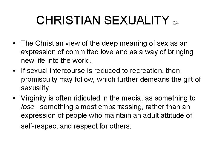 CHRISTIAN SEXUALITY 3/4 • The Christian view of the deep meaning of sex as