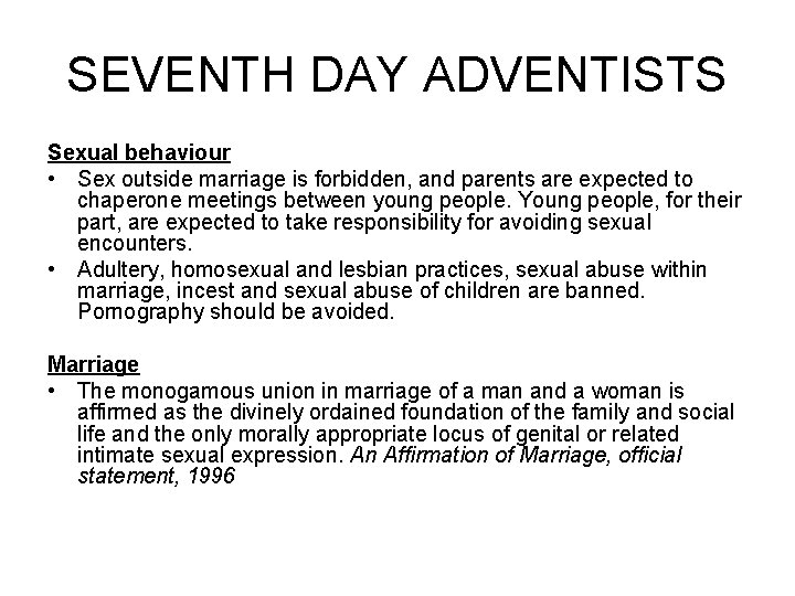 SEVENTH DAY ADVENTISTS Sexual behaviour • Sex outside marriage is forbidden, and parents are