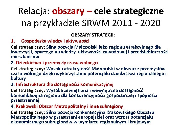 Relacja: obszary – cele strategiczne na przykładzie SRWM 2011 - 2020 OBSZARY STRATEGII: 1.