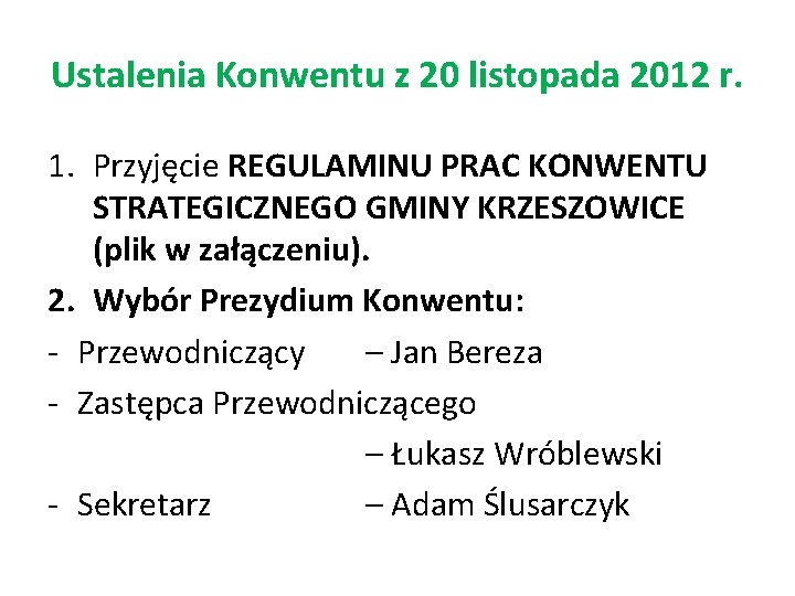 Ustalenia Konwentu z 20 listopada 2012 r. 1. Przyjęcie REGULAMINU PRAC KONWENTU STRATEGICZNEGO GMINY