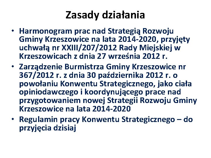 Zasady działania • Harmonogram prac nad Strategią Rozwoju Gminy Krzeszowice na lata 2014 -2020,