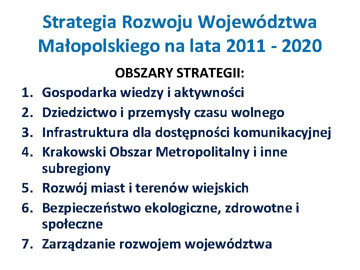 Strategia Rozwoju Województwa Małopolskiego na lata 2011 - 2020 1. 2. 3. 4. 5.