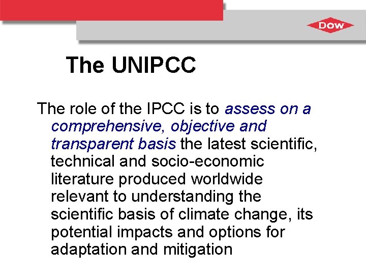 The UNIPCC The role of the IPCC is to assess on a comprehensive, objective