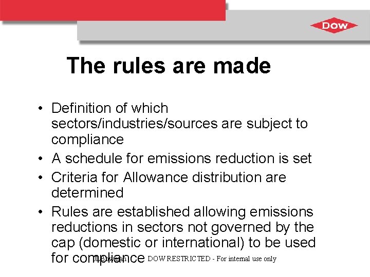 The rules are made • Definition of which sectors/industries/sources are subject to compliance •