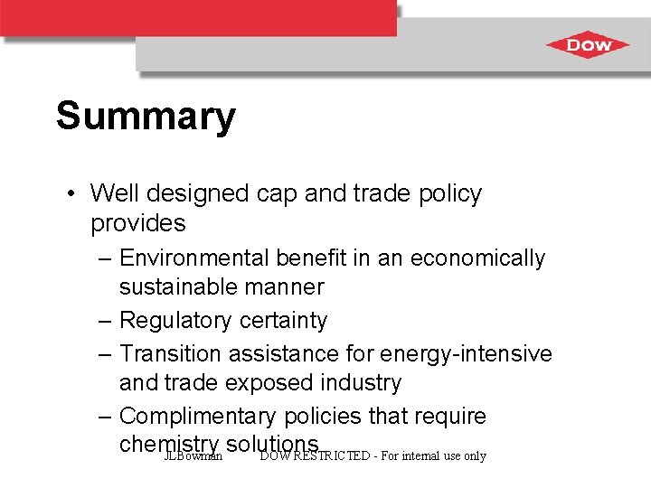 Summary • Well designed cap and trade policy provides – Environmental benefit in an
