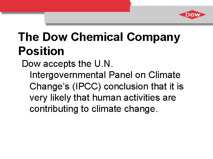 The Dow Chemical Company Position Dow accepts the U. N. Intergovernmental Panel on Climate