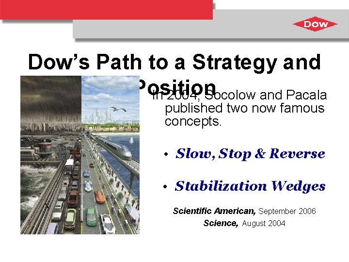 Dow’s Path to a Strategy and Position In 2004, Socolow and Pacala published two