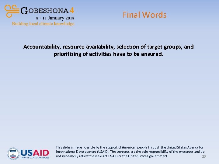 Final Words Accountability, resource availability, selection of target groups, and prioritizing of activities have