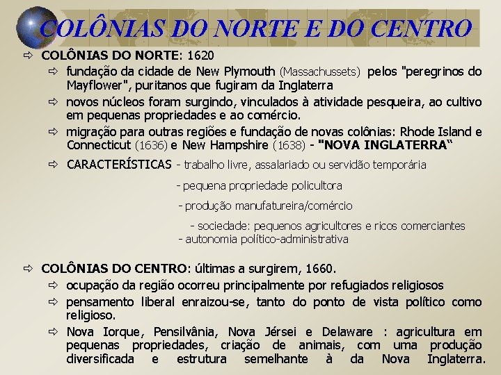 COLÔNIAS DO NORTE E DO CENTRO ð COLÔNIAS DO NORTE: 1620 ð fundação da