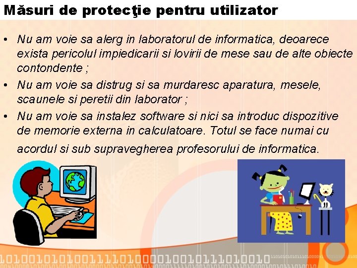 Măsuri de protecţie pentru utilizator • Nu am voie sa alerg in laboratorul de