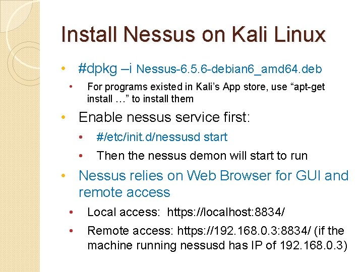 Install Nessus on Kali Linux • #dpkg –i Nessus-6. 5. 6 -debian 6_amd 64.