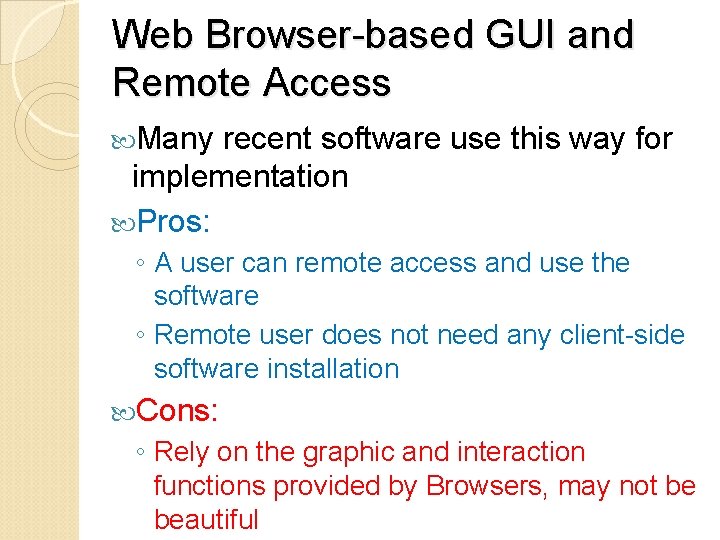 Web Browser-based GUI and Remote Access Many recent software use this way for implementation