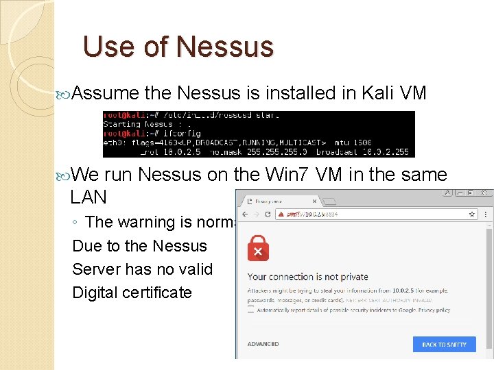 Use of Nessus Assume the Nessus is installed in Kali VM We run Nessus