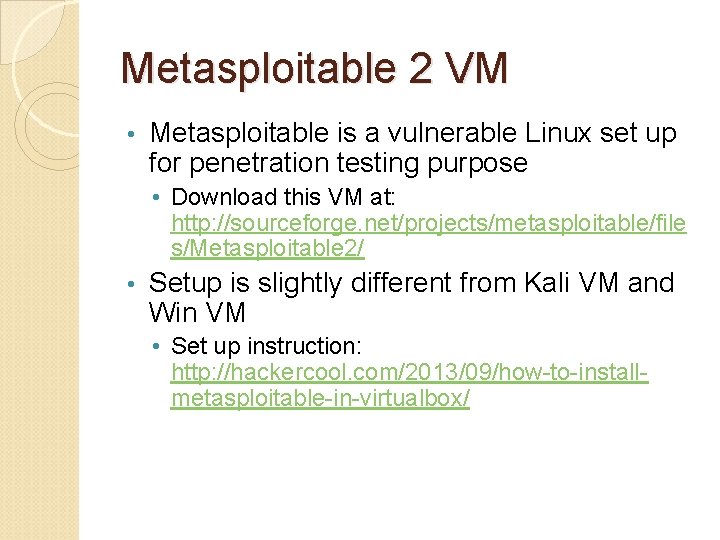 Metasploitable 2 VM • Metasploitable is a vulnerable Linux set up for penetration testing