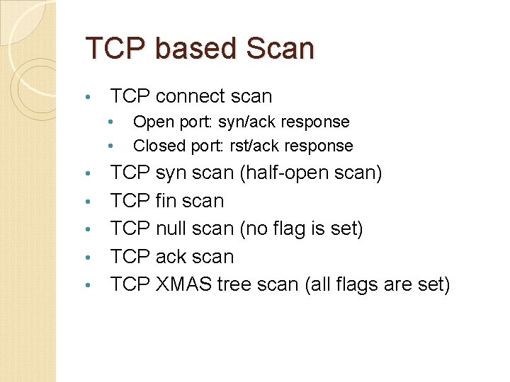 TCP based Scan • TCP connect scan • • Open port: syn/ack response Closed