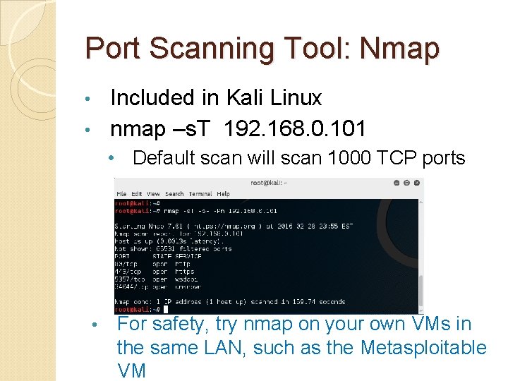 Port Scanning Tool: Nmap Included in Kali Linux • nmap –s. T 192. 168.