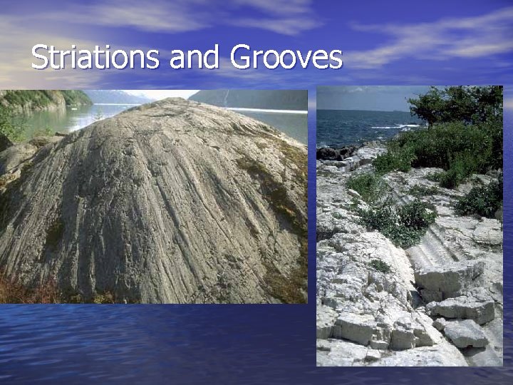 Striations and Grooves 