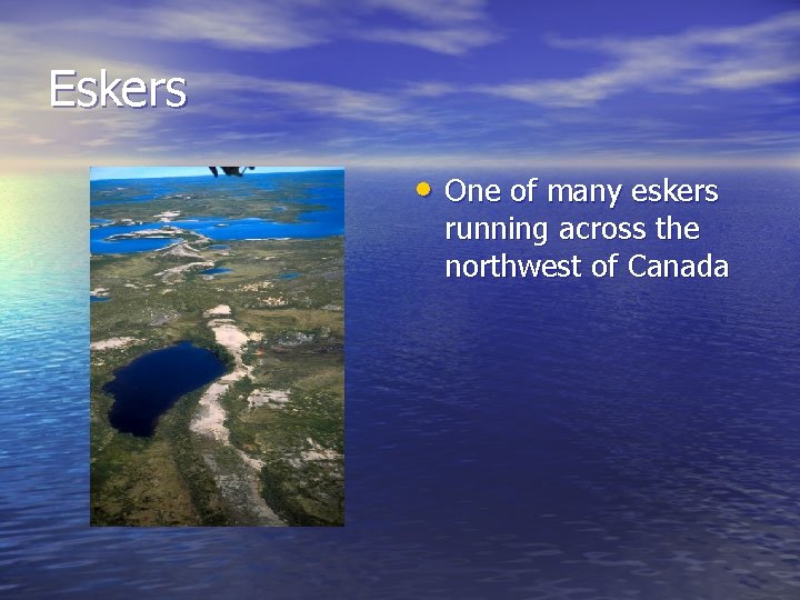 Eskers • One of many eskers running across the northwest of Canada 