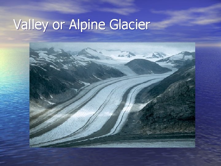 Valley or Alpine Glacier 