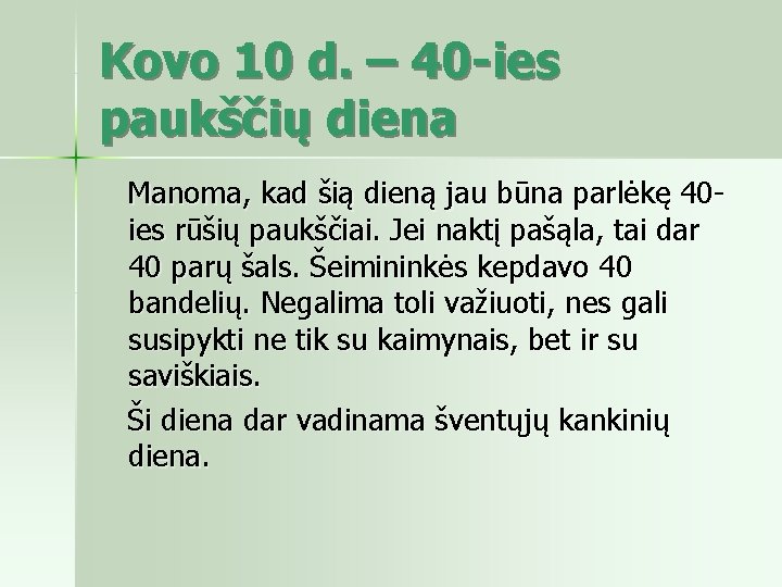 Kovo 10 d. – 40 -ies paukščių diena Manoma, kad šią dieną jau būna