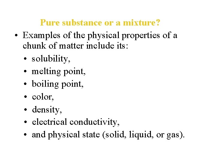 Pure substance or a mixture? • Examples of the physical properties of a chunk