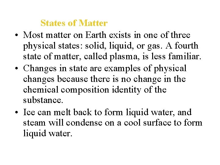 States of Matter • Most matter on Earth exists in one of three physical