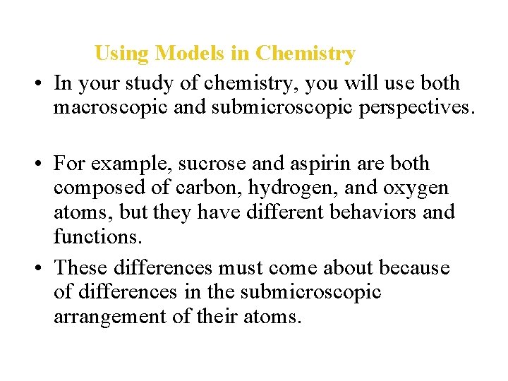 Using Models in Chemistry • In your study of chemistry, you will use both