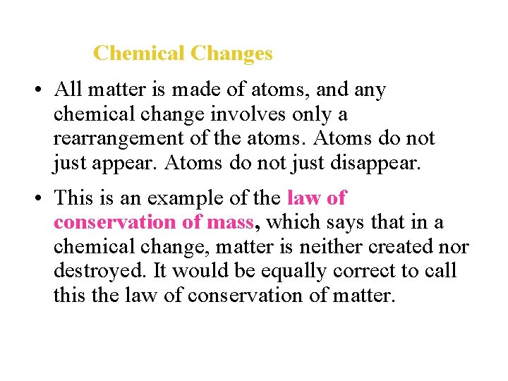 Chemical Changes • All matter is made of atoms, and any chemical change involves