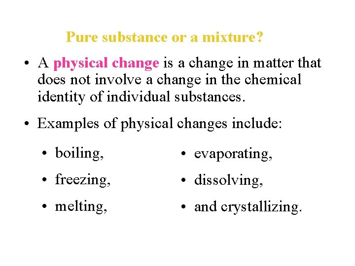 Pure substance or a mixture? • A physical change is a change in matter