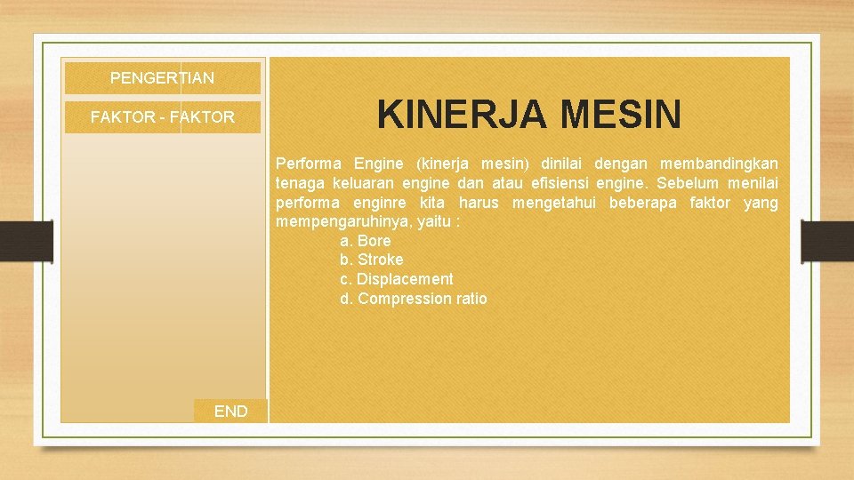 PENGERTIAN FAKTOR - FAKTOR KINERJA MESIN Performa Engine (kinerja mesin) dinilai dengan membandingkan tenaga