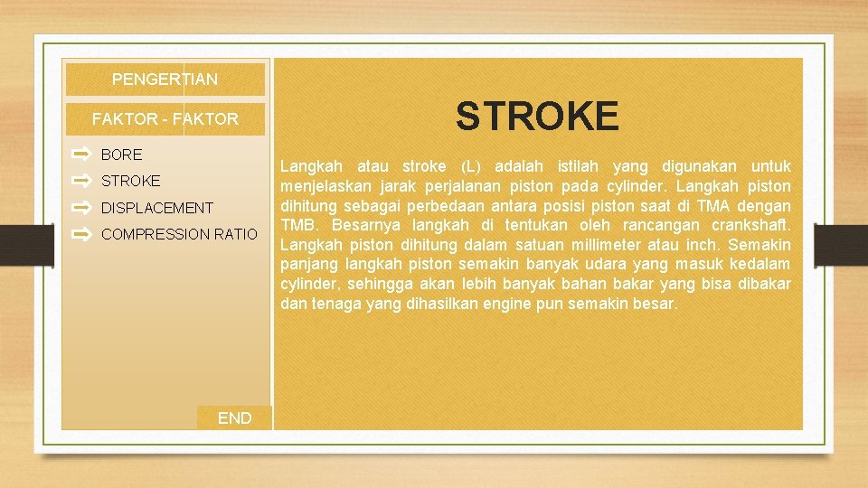 PENGERTIAN FAKTOR - FAKTOR BORE STROKE DISPLACEMENT COMPRESSION RATIO END STROKE Langkah atau stroke