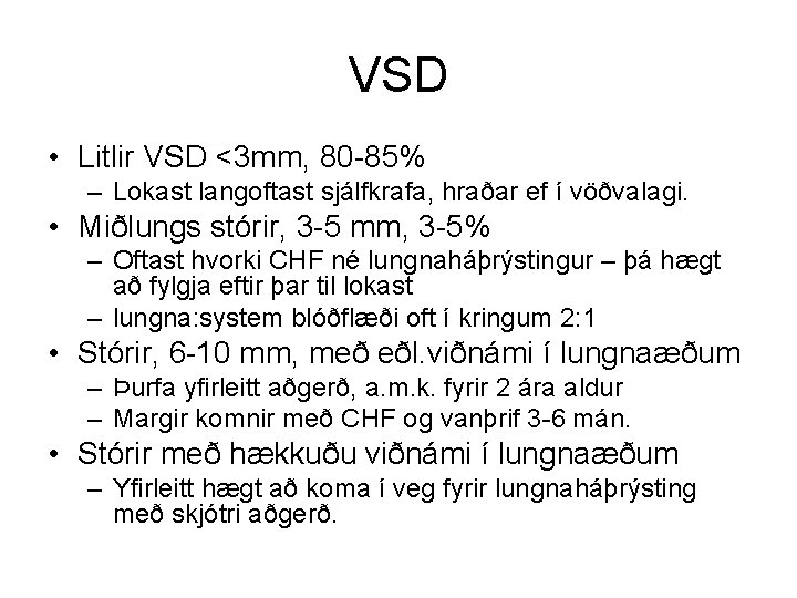 VSD • Litlir VSD <3 mm, 80 -85% – Lokast langoftast sjálfkrafa, hraðar ef