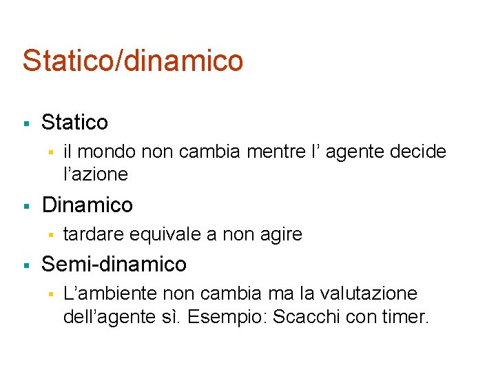 Statico/dinamico § Statico § § Dinamico § § il mondo non cambia mentre l’