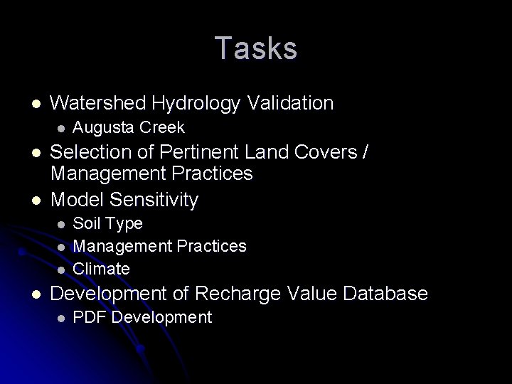 Tasks l Watershed Hydrology Validation l l l Selection of Pertinent Land Covers /