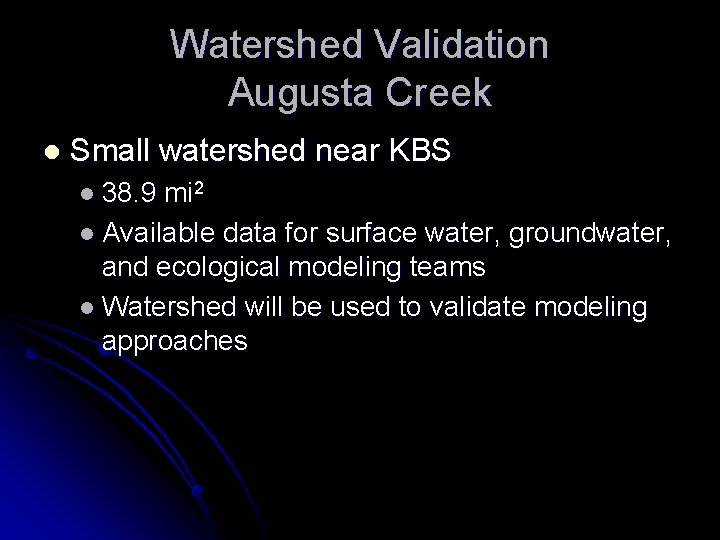 Watershed Validation Augusta Creek l Small watershed near KBS l 38. 9 mi 2
